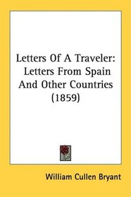 Letters Of A Traveler: Letters From Spain And Other Countries (1859)