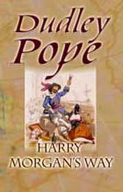 Harry Morgan's Way: The Biography of Sir Henry Morgan 1635-1684