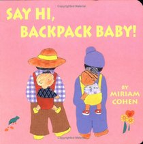 Say Hi, Backpack Baby! (Backpack Baby Story Ser)