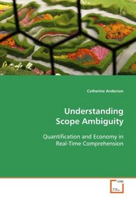 Understanding Scope Ambiguity: Quantification and Economy in Real-Time Comprehension