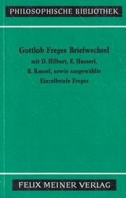 Gottlob Freges Briefwechsel mit D. Hilbert, E. Husserl, B. Russell, sowie ausgewahlte Einzelbriefe Freges (Philosophische Bibliothek) (German Edition)