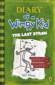 The Last Straw (Diary of a Wimpy Kid, Bk 3)