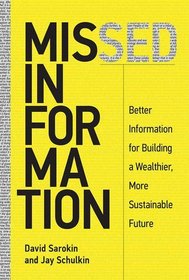 Missed Information: Better Information for Building a Wealthier, More Sustainable Future (MIT Press)