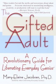 The Gifted Adult : A Revolutionary Guide for Liberating Everyday Genius(tm)