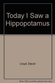 Today I Saw a Hippopotamus