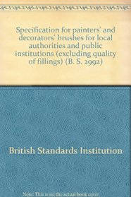 Specification for painters' and decorators' brushes for local authorities and public institutions (excluding quality of fillings) (B. S. 2992)