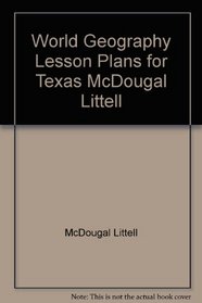 World Geography Lesson Plans for Texas McDougal Littell