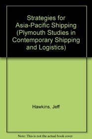 Strategies for Asia-Pacific Shipping (Plymouth Studies in Contemporary Shipping and Logistics)