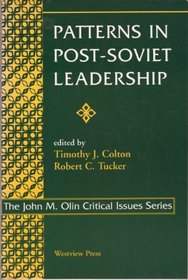Patterns In Post-Soviet Leadership (John M Olin Critical Issues Series)