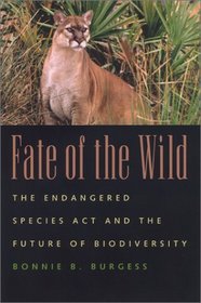 Fate of the Wild: The Endangered Species Act and the Future of Biodiversity