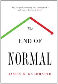 The End of Normal: Why the Growth Economy Isn't Coming Back-and What to Do When It Doesn't