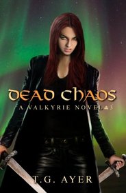 Dead Chaos: A Valkyrie Novel #3 (Volume 3)