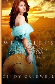 The Wrangler's Mail Order Bride (Wild West Frontier Brides) (Volume 2)