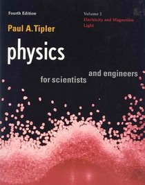 Physics for Scientists and Engineers : Vol. 2: Electricity and Magnetism, Light (Physics, for Scientists  Engineers, Chapters 22-35)