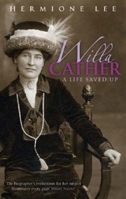 Willa Cather: A Life Saved Up