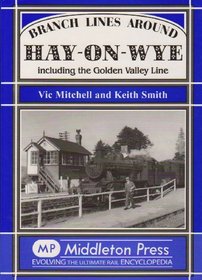 Branch Lines Around Hay-on-Wye: Including the Golden Valley Line (Branch Lines)