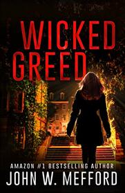 Wicked Greed (The Greed Crime Thrillers)