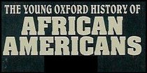 The Young Oxford History of African Americans (Young Oxford History of African Americans)