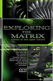 Exploring the Matrix: Visions of the Cyber Future