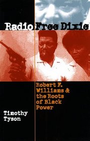 Radio Free Dixie: Robert F. Williams  the Roots of Black Power