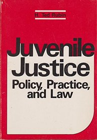 Juvenile justice: Policy, practice, and law