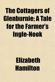 The Cottagers of Glenburnie; A Tale for the Farmer's Ingle-Nook