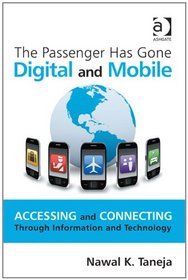 The Passenger Has Gone Digital and Mobile: Accessing and Connecting Through Information and Technology