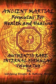 Ancient Martial Formulas For Health and Healing: Vol. 2 Internal Formulas