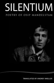 Silentium: Selected Poetry of Osip Mandelstam