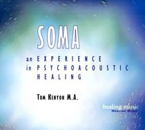 Soma: An Experience in Psychoacoustic Healing (Healing Music)