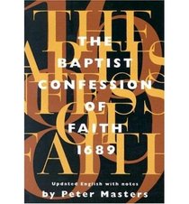 The Baptist Confession Of Faith 1689