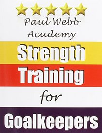 Paul Webb Academy: Strength Training for Goalkeepers