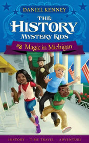The History Mystery Kids 2: Magic in Michigan (Volume 2)