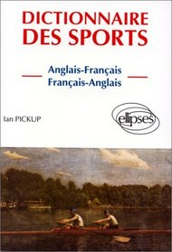 Dictionnaire Des Sports = Dictionary of Sport: Anglais-Francais/Francais-Anglais = English-French/French-English