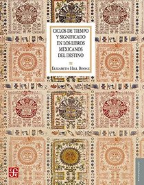 Ciclos de tiempo y significado en los libros mexicanos del destino (Antropologia) (Spanish Edition)
