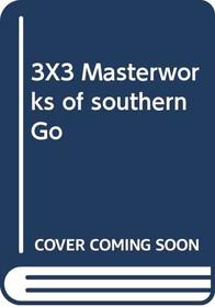 3X3 Masterworks of southern Go