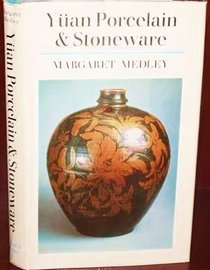 Yuan Porcelain and Stoneware (The Faber Monographs on Pottery and Porcelain)