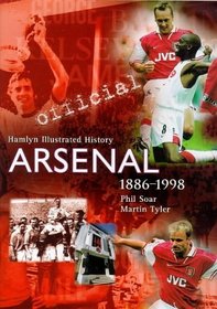 The Official Illustrated History of Arsenal 1886-1998 (Hamlyn Illustrated History)