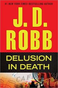 Delusion in Death (In Death, Bk 35)