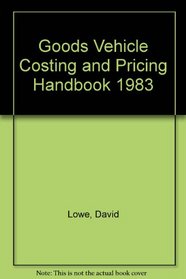 Goods Vehicle Costing and Pricing Handbook 1983