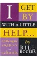 I Get by With a Little Help ...: Colleague Support in Schools (Macmillan Teaching Resource)