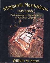 Kingsmill Plantations, 1619-1800: Archaeology of Country Life in Colonial Virginia (Studies in Historical Archaeology)