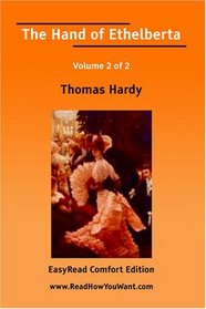 The Hand of Ethelberta Volume 2 of 2   [EasyRead Comfort Edition]