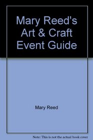 Mary Reed's Art & Craft Event Guide