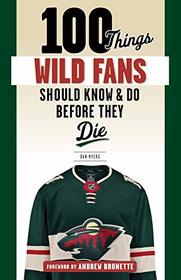 100 Things Wild Fans Should Know & Do Before They Die (100 Things...Fans Should Know)