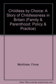 Childless by Choice: A Story of Childlessness in Britain (Family & Parenthood: Policy & Practice)
