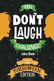 The Don't Laugh Challenge - Halloween Edition: Halloween Book for Kids - A Spooky Joke Book for Boys and Ghouls