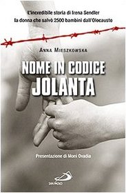 Nome in codice: Jolanta. L'incredibile storia di Irena Sendler, la donna che salv 2500 bambini dall'Olocausto