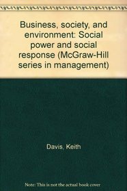 Business, society, and environment: Social power and social response (McGraw-Hill series in management)