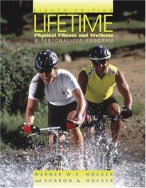 Lifetime Physical Fitness and Wellness: A Personalized Plan (with Personal Daily Log, Profile Plus 2005, and Health, Fitness and Wellness Explorer, InfoTrac)